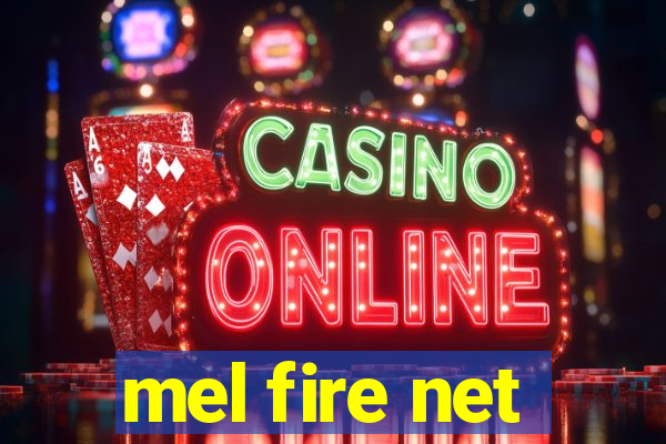 mel fire net